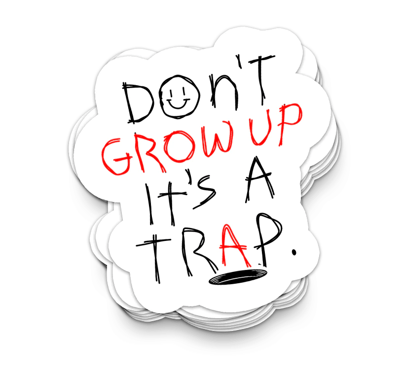 Don't Grow Up – Funny Sticker - Viral Drop Club