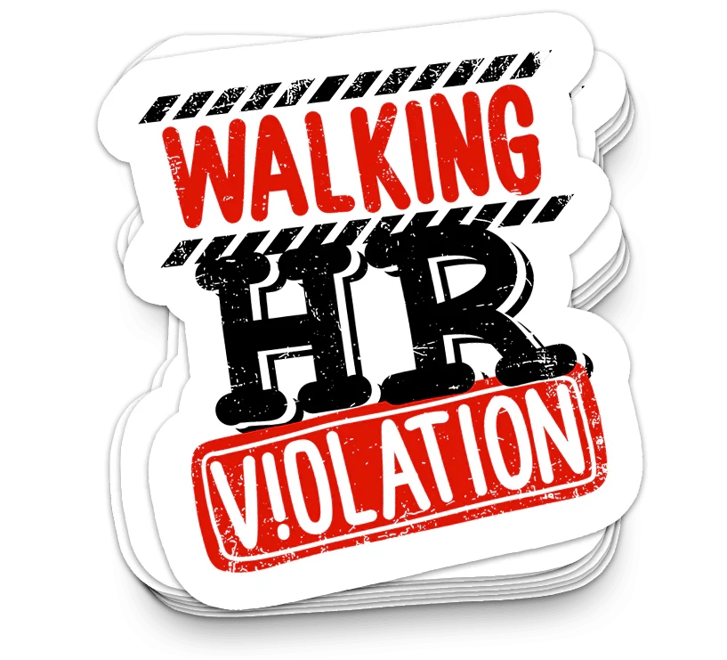 Walking HR Violation – Funny Sticker - Viral Drop Club